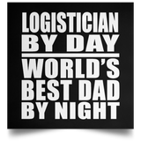 Logistician By Day World's Best Dad By Night - Poster Square