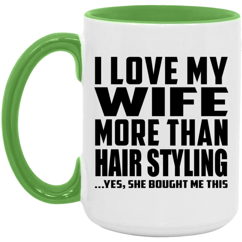 I Love My Wife More Than Hair Styling - 15oz Accent Mug Green