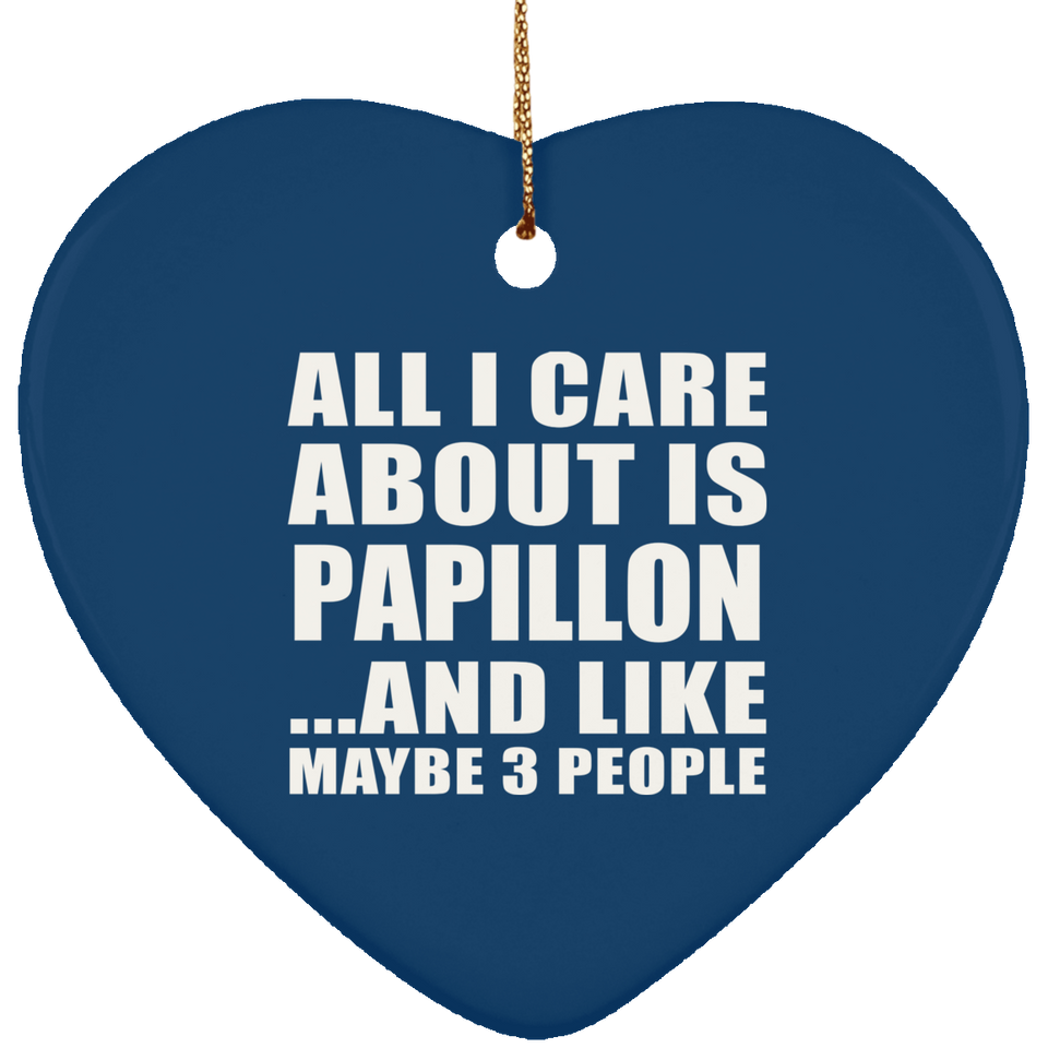 All I Care About Is Papillon - Heart Ornament