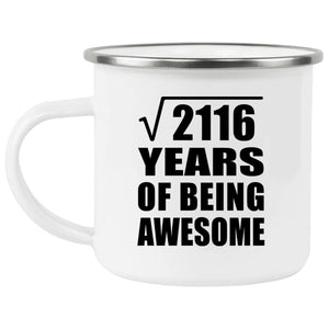 46th Birthday Square Root of 2116 Years of Being Awesome - 12oz Camping Mug
