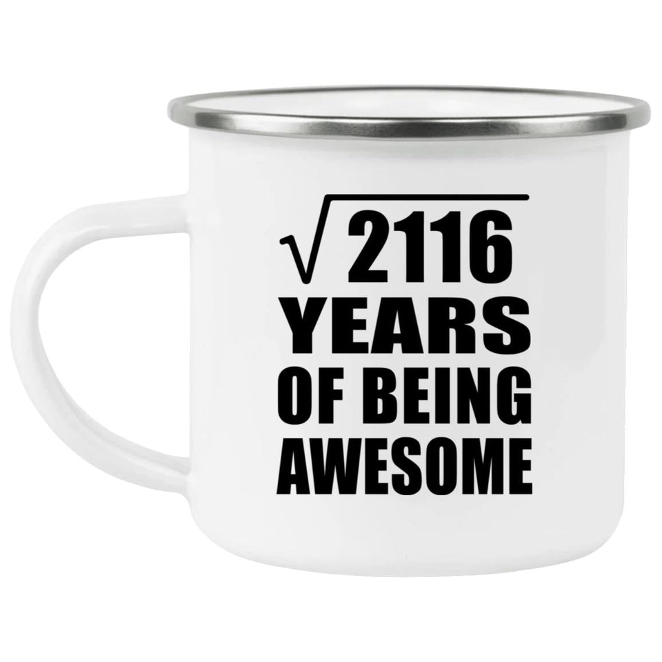 46th Birthday Square Root of 2116 Years of Being Awesome - 12oz Camping Mug