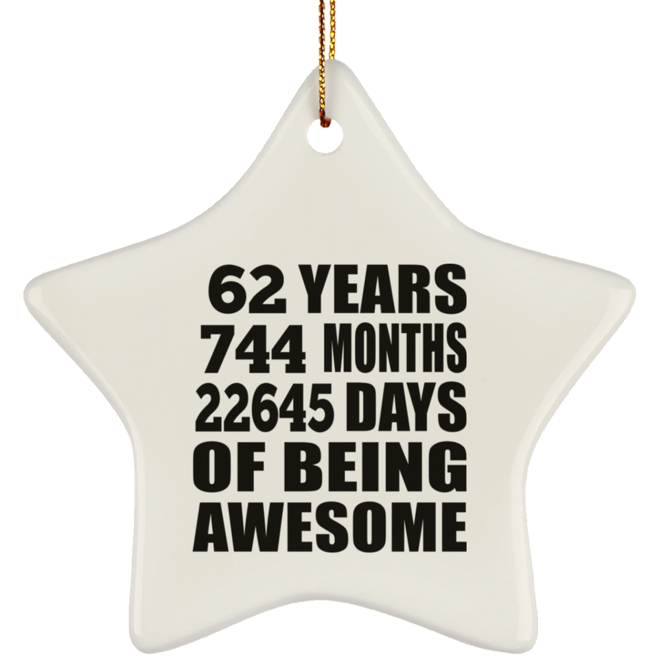 62nd Birthday 62 Years 744 Months 22645 Days Of Awesome - Star Ornament
