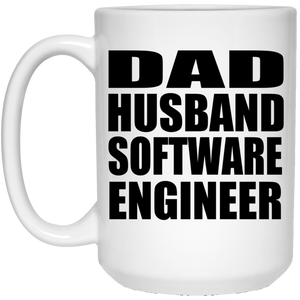 Dad Husband Software Engineer - 15oz Coffee Mug