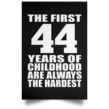 First 44 Years of Childhood Are The Hardest - Poster Portrait