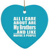 All I Care About Is My Brothers - Heart Ornament