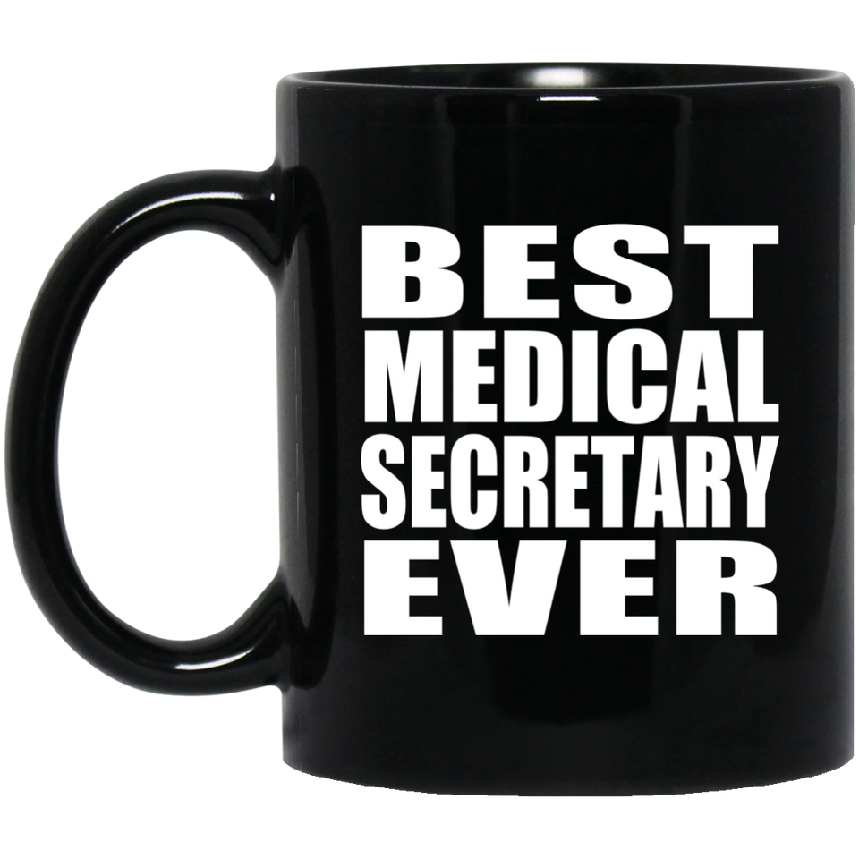 Best Medical Secretary Ever - 11 Oz Coffee Mug