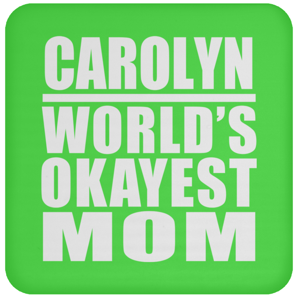 Carolyn World's Okayest Mom - Drink Coaster
