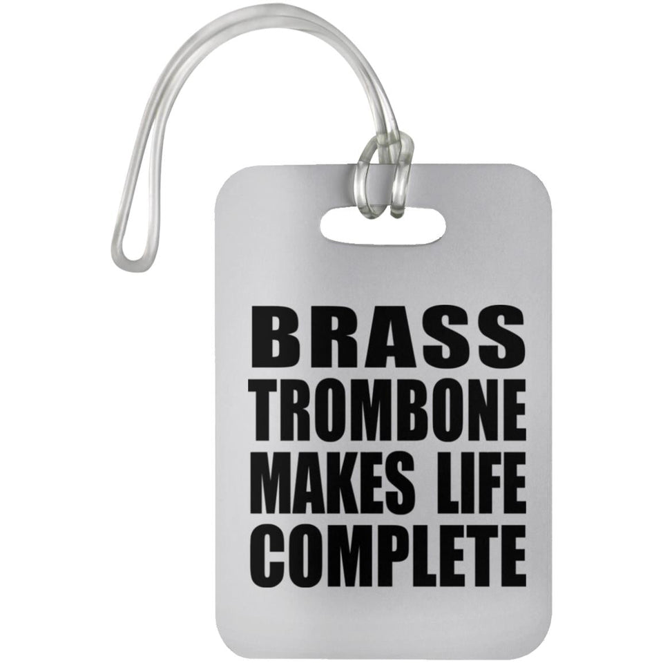 Brass Trombone Makes Life Complete - Luggage Bag Tag