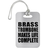 Brass Trombone Makes Life Complete - Luggage Bag Tag