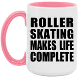 Roller Skating Makes Life Complete - 15oz Accent Mug Pink