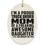 Proud Truck Driver Mom Of Awesome Daughter - Oval Ornament