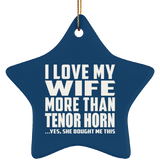 I Love My Wife More Than Tenor Horn - Star Ornament