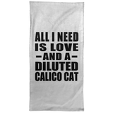 All I Need Is Love And A Diluted Calico Cat - Hand Towel