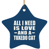 All I Need Is Love And A Tuxedo Cat - Star Ornament