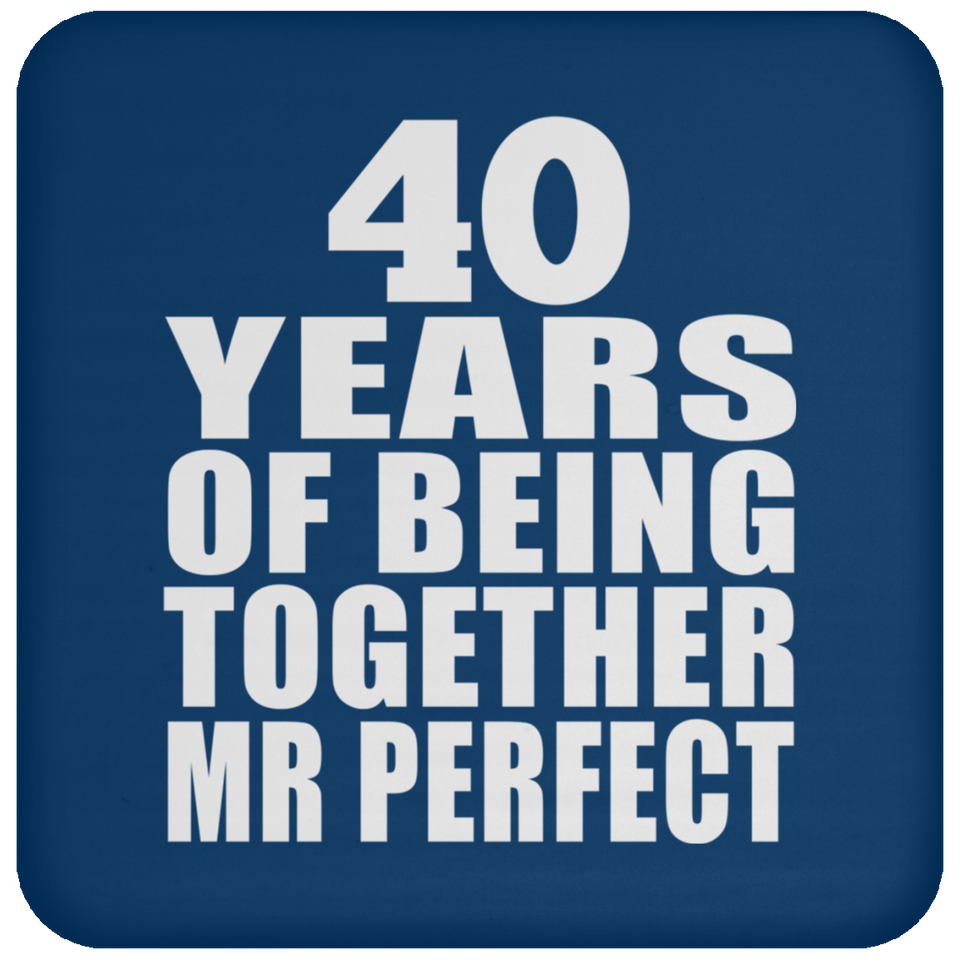 40th Anniversary 40 Years Of Being Mr Perfect - Drink Coaster