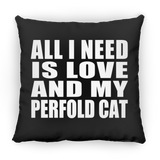 All I Need Is Love And My Perfold Cat - Throw Pillow Black