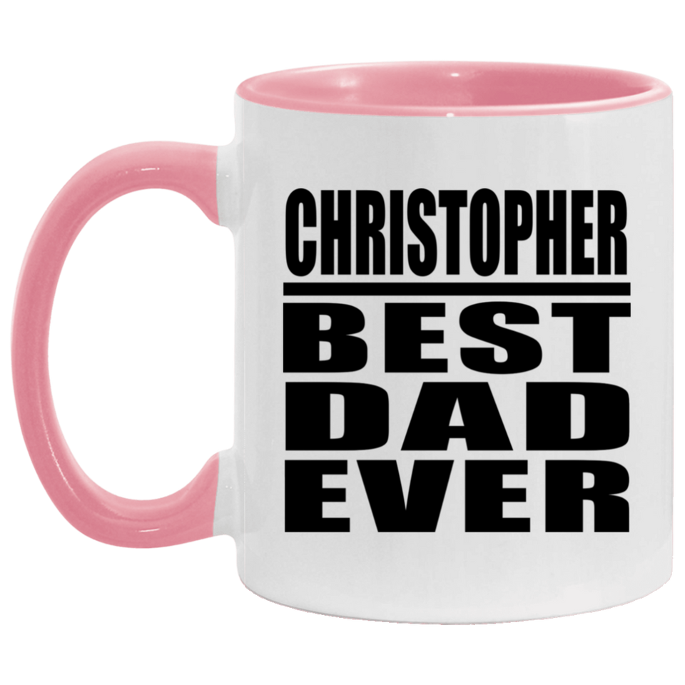 Christopher Best Dad Ever - 11oz Accent Mug Pink