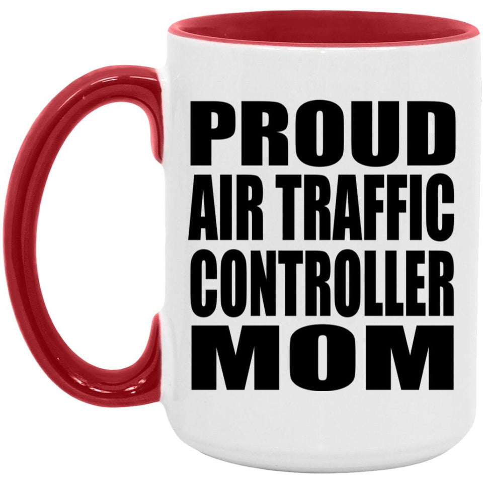 Proud Air Traffic Controller Mom - 15oz Accent Mug Red