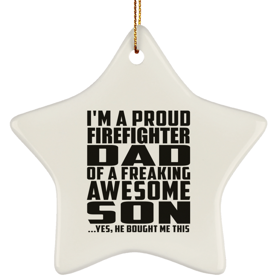 Proud Firefighter Dad Of Awesome Son - Star Ornament