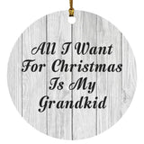 All I Want For Christmas Is My Grandkid - Circle Ornament F