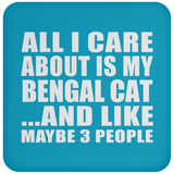 All I Care About Is My Bengal Cat - Drink Coaster