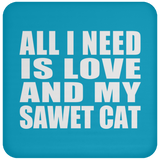 All I Need Is Love And My Sawet Cat - Drink Coaster