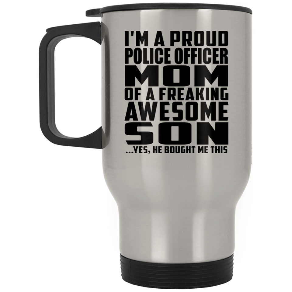 Proud Police Officer Mom Of Awesome Son - Silver Travel Mug