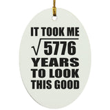 76th Birthday Took Square Root of 5776 Years To Look Good - Oval Ornament