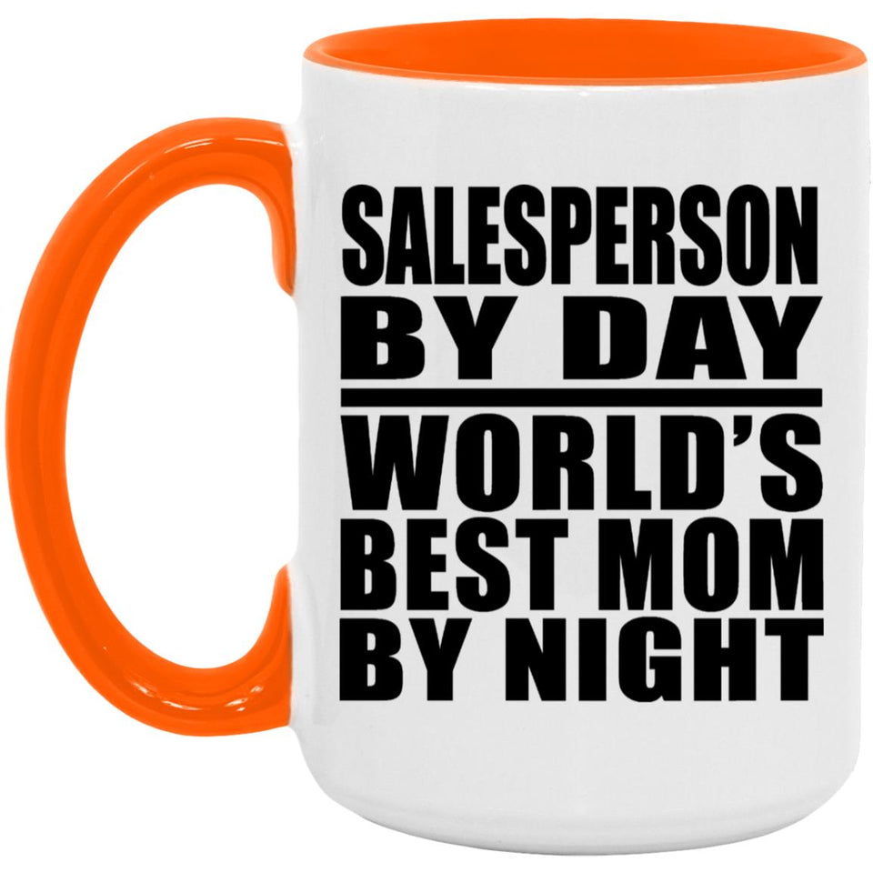 Salesperson By Day World's Best Mom By Night - 15oz Accent Mug Orange