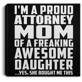 Proud Attorney Mom Of Awesome Daughter - Canvas Square