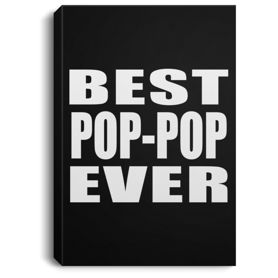 Best Pop-Pop Ever - Canvas Portrait
