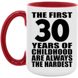 30th Birthday First 30 Years of Childhood Are The Hardest - 15oz Accent Mug Red