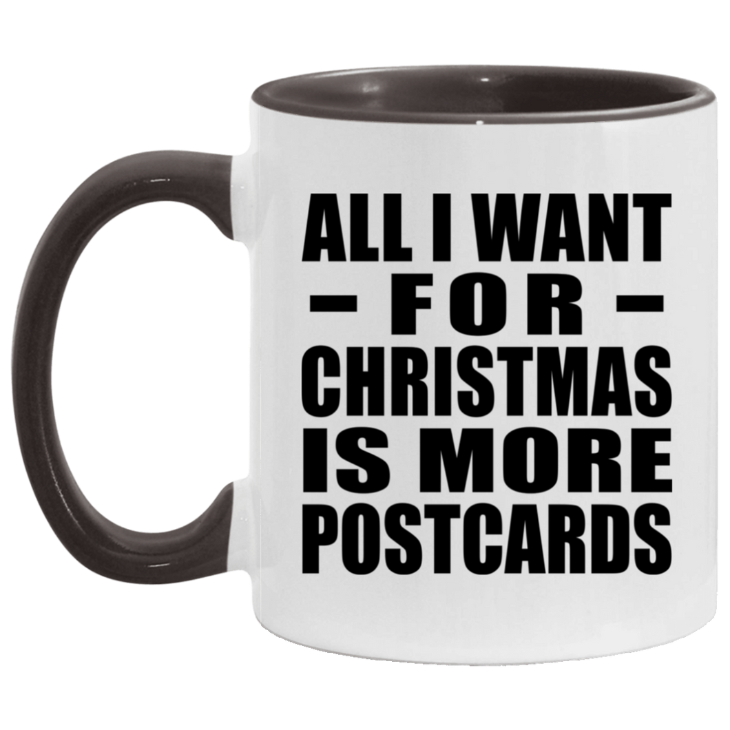 All I Want For Christmas Is More Postcards - 11oz Accent Mug Black
