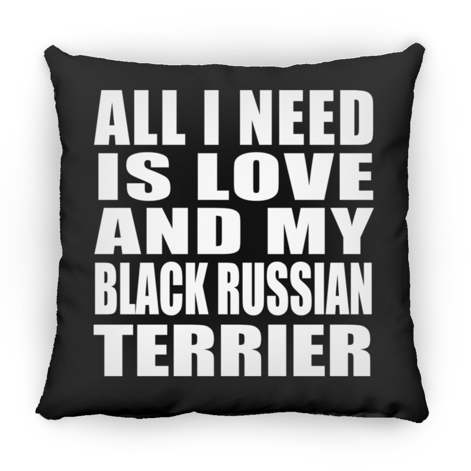 All I Need Is Love And My Black Russian Terrier - Throw Pillow Black