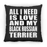 All I Need Is Love And My Black Russian Terrier - Throw Pillow Black