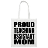Proud Teaching Assistant Mom - Tote Bag White