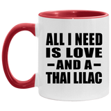 All I Need Is Love And A Thai Lilac - 11oz Accent Mug Red