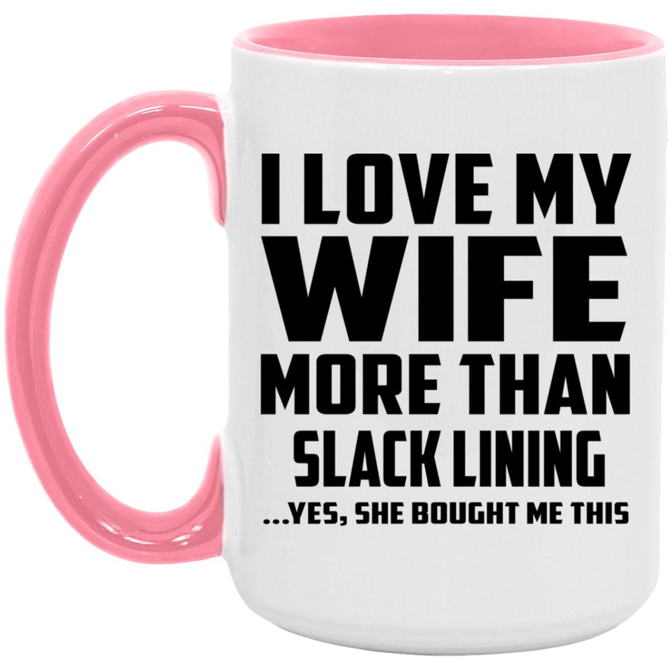 I Love My Wife More Than Slack Lining - 15oz Accent Mug Pink