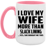 I Love My Wife More Than Slack Lining - 15oz Accent Mug Pink