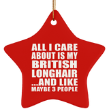 All I Care About Is My British Longhair - Star Ornament