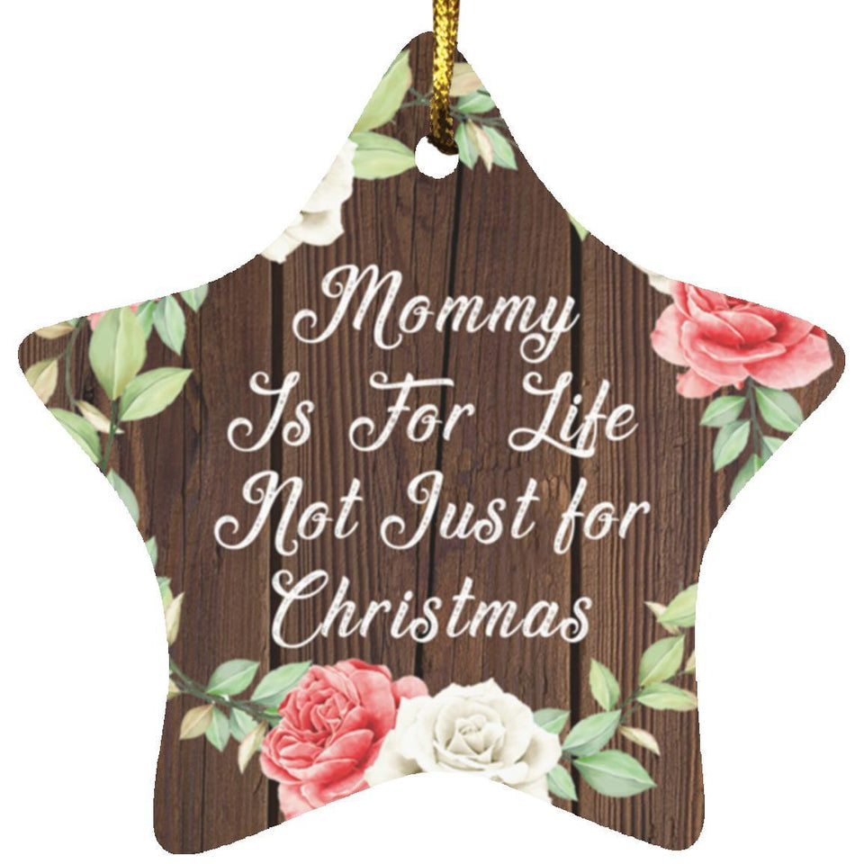 Mommy Is For Life, Not Just For Christmas - Star Ornament A