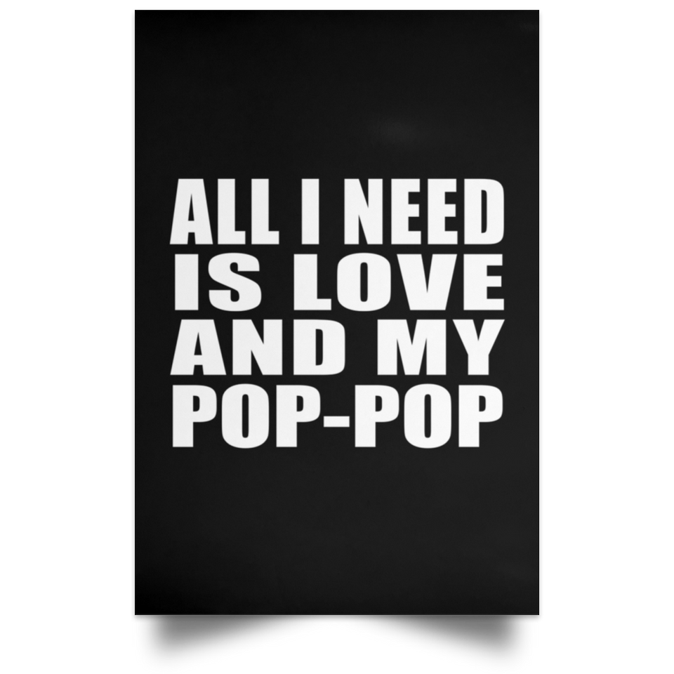 All I Need Is Love And My Pop-Pop - Poster Portrait