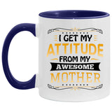 I Get My Attitude From My Awesome Mother - 11oz Accent Mug Purple