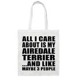 All I Care About Is My Airedale Terrier - Tote Bag White