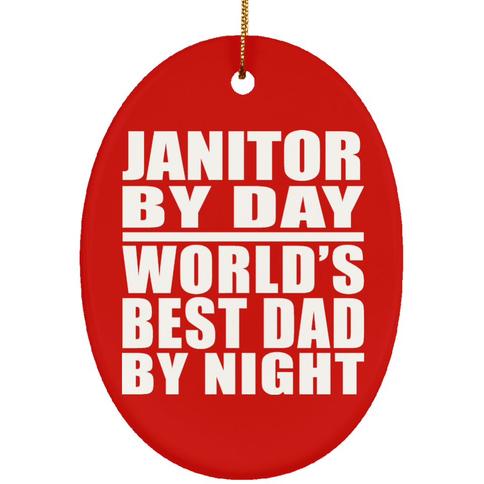 Janitor By Day World's Best Dad By Night - Oval Ornament