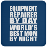 Equipment Repairer By Day World's Best Mom By Night - Drink Coaster