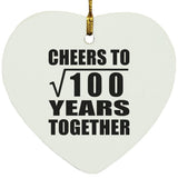 10th Anniversary Cheers To Square Root of 100 Years Together - Heart Ornament
