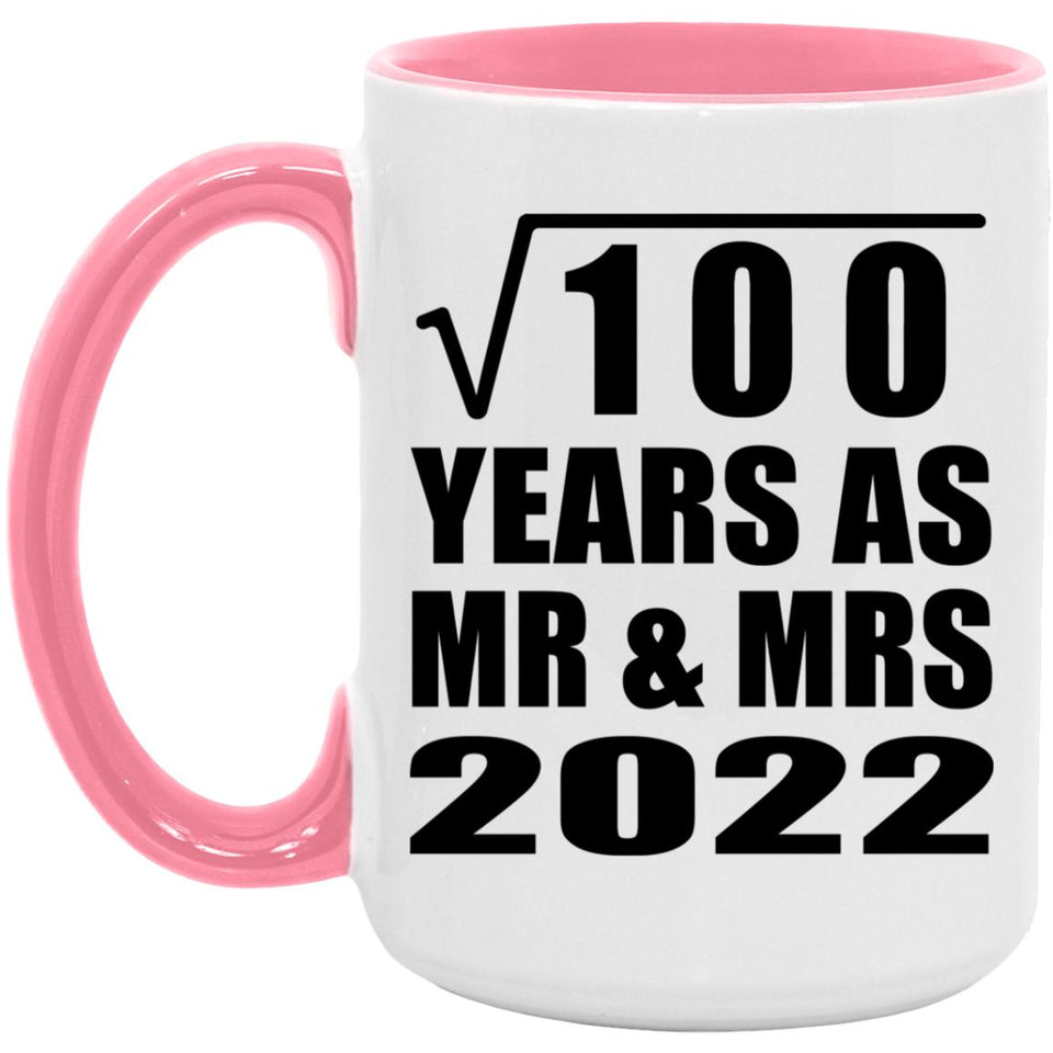 10th Anniversary Square Root of 100 Years As Mr & Mrs 2022 - 15oz Accent Mug Pink