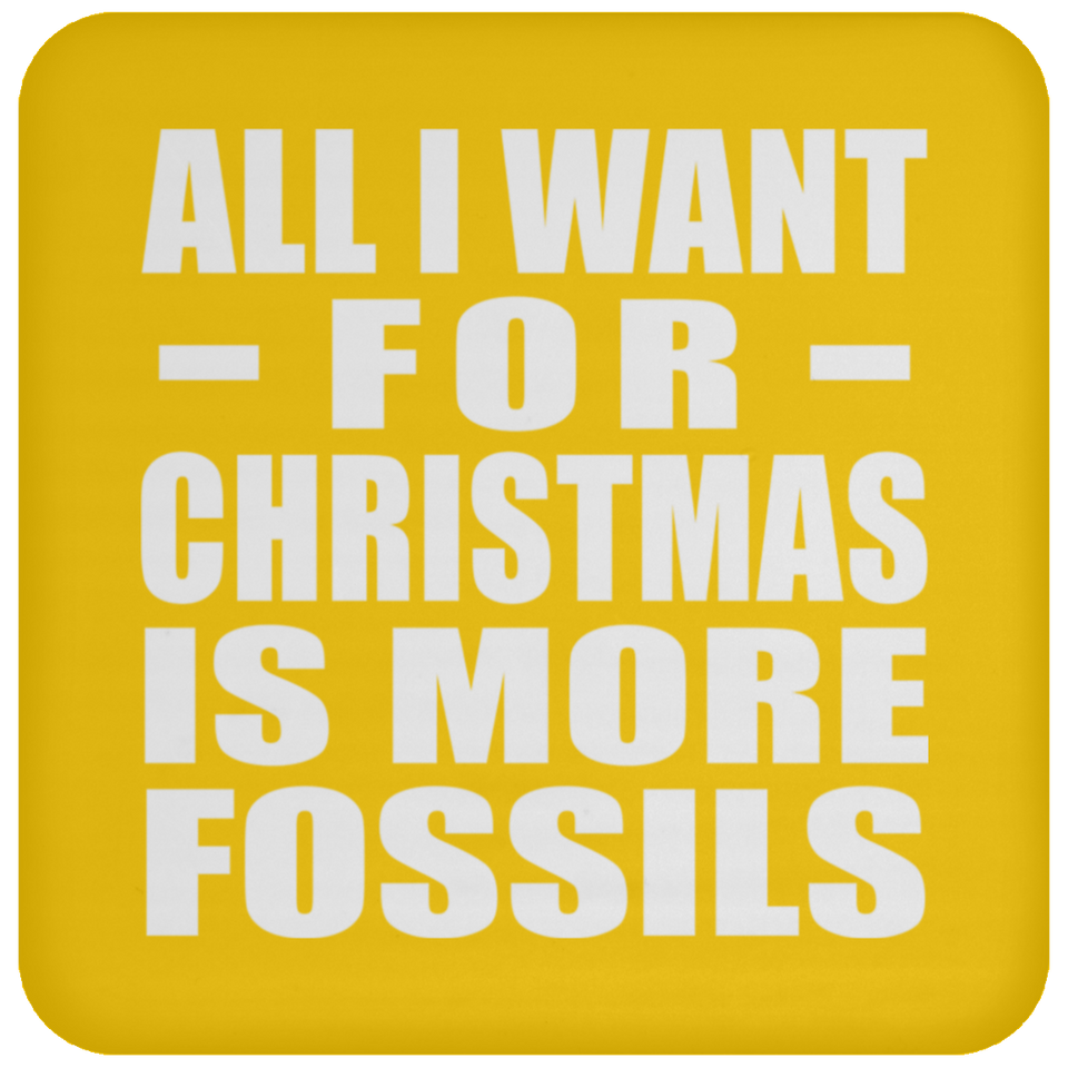 All I Want For Christmas Is More Fossils - Coaster