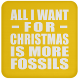 All I Want For Christmas Is More Fossils - Coaster